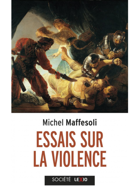 Michel Maffesoli : Essais sur la violence