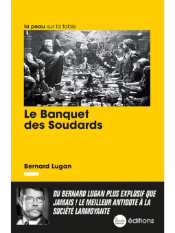 Bernard Lugan : Le Banquet des Soudards