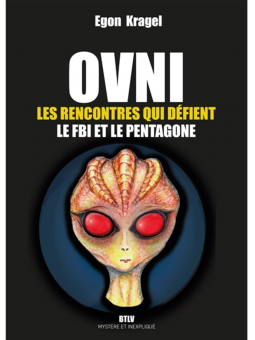 Egon Kragel : OVNI, Les rencontres qui défient le FBI et le Pentagone