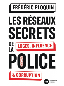 Les réseaux secrets de la police: Loges, influence et corruption
