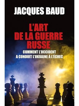 L'art de la guerre Russe : Comment l’occident a conduit l’Ukraine à l’échec