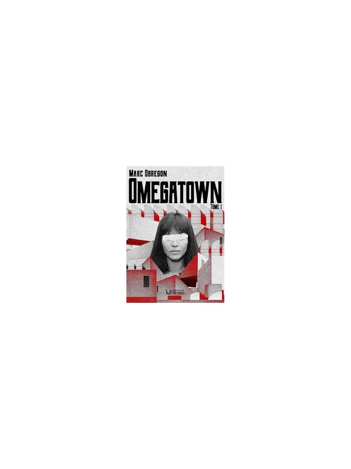 Omegatown: Tome 1