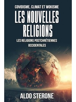 Covidisme, climat et wokisme: Les nouvelles religions: Les religions postchrétiennes occidentales