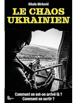 Le chaos ukrainien: Comment en est-on arrivé là ?
