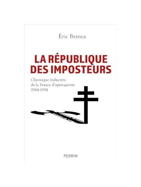 La République des imposteurs: Chronique indiscrète de la France d'après-guerre 1944-1954