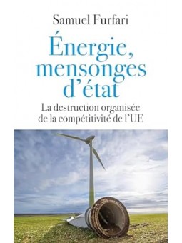 Énergie, mensonges d'état: La destruction organisée de la compétitivité de l'UE