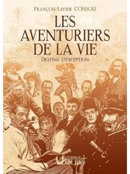 Les aventuriers de la vie: Destins d'exception