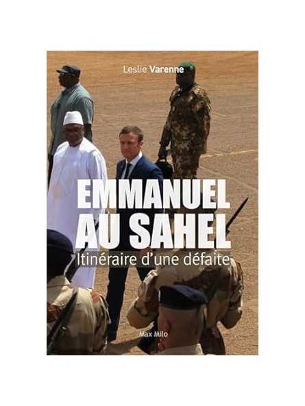Emmanuel au Sahel: Itinéraire d'une défaite