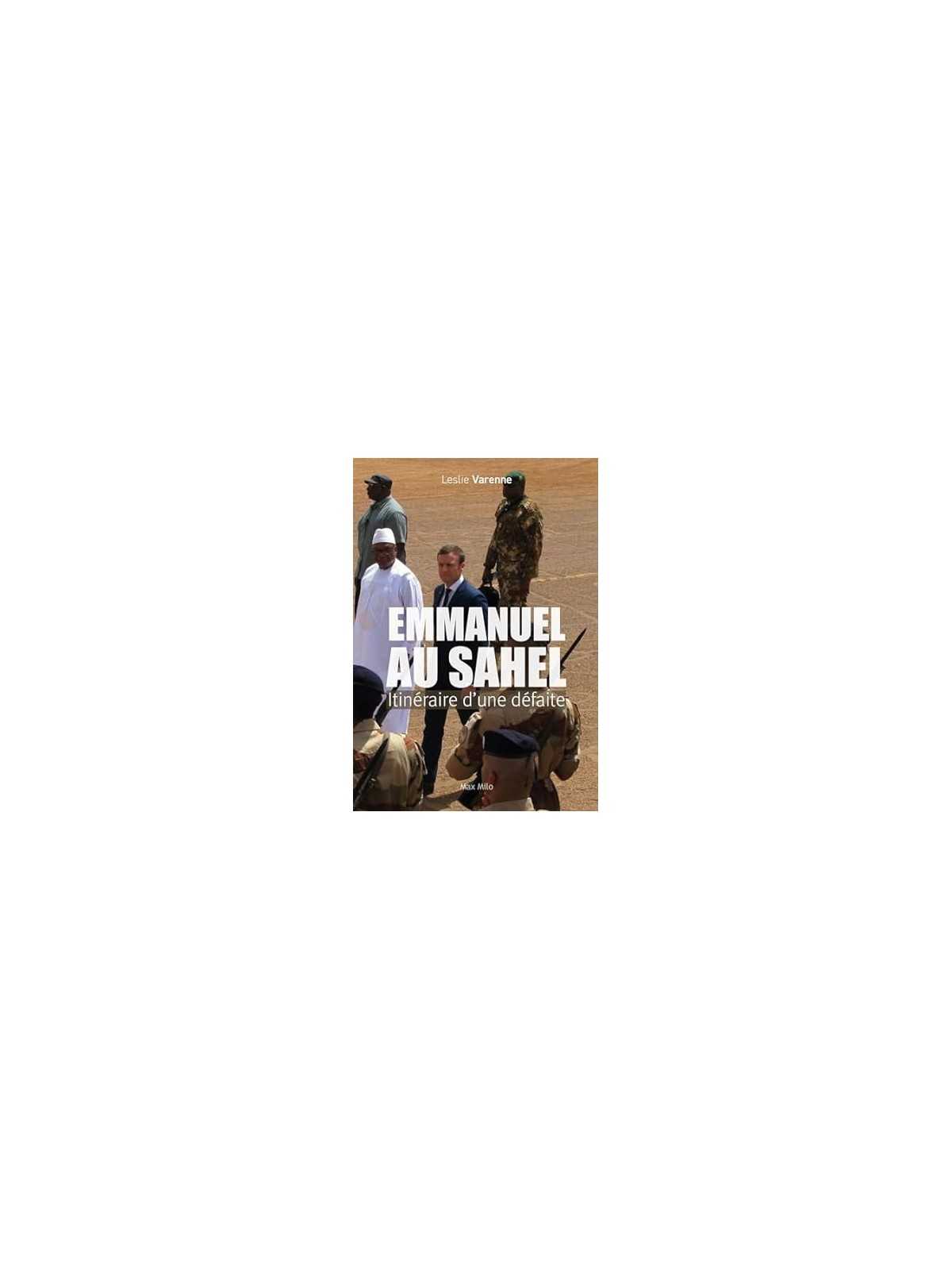 Emmanuel au Sahel: Itinéraire d'une défaite
