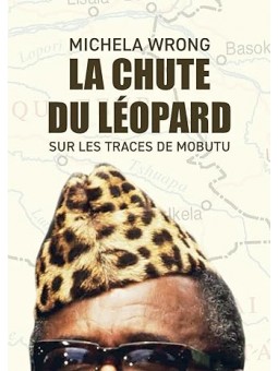 La chute du léopard: Sur les traces de Mobutu