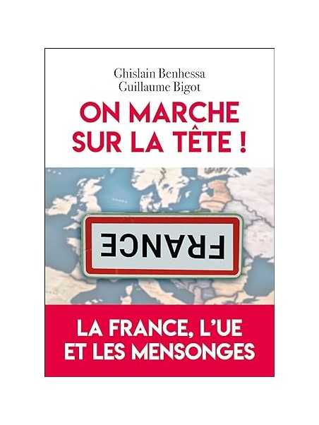 On marche sur la tête: La France, l'UE et les mensonges