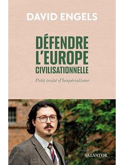 Défendre l’Europe civilisationnelle. Petit traité hespérialiste