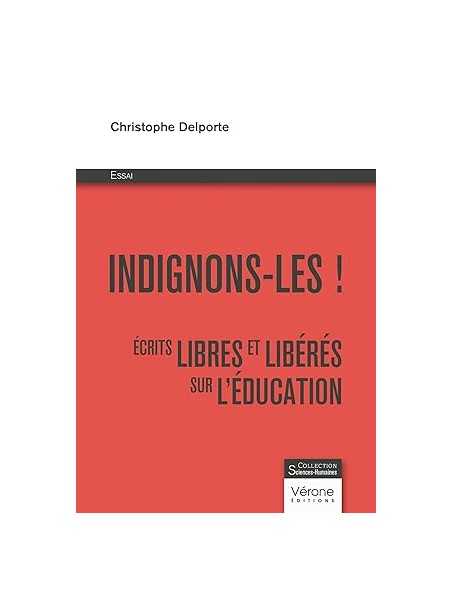 Indignons-les !: Écrits libres et libérés sur l'éducation