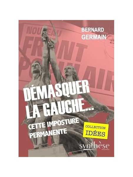 Démasquer la gauche… cette imposture permanente