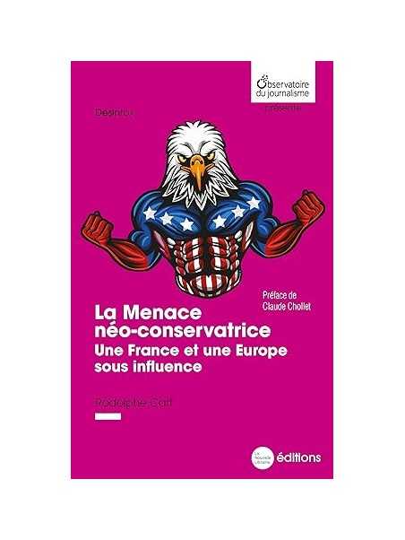 La Menace néo-conservatrice: Une France et une Europe sous influence