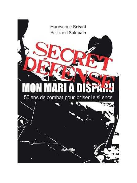 Secret défense-mon mari a disparu: 50 ans de combat pour briser le silence