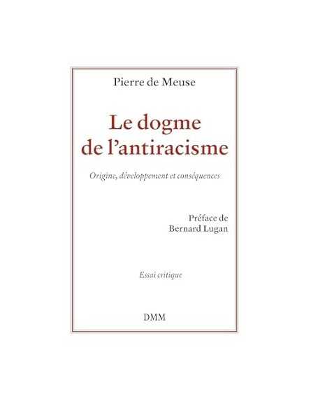 Le dogme de l'antiracisme. Origine, développement et conséquences