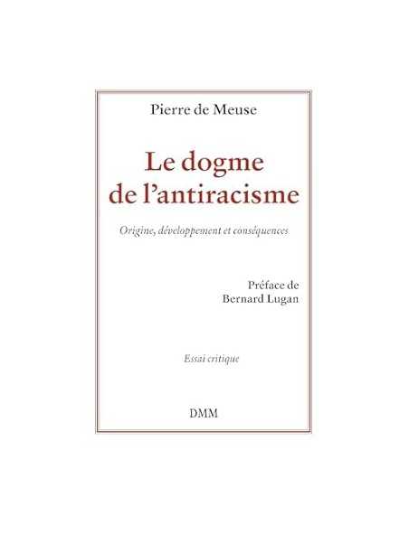 Le dogme de l'antiracisme. Origine, développement et conséquences