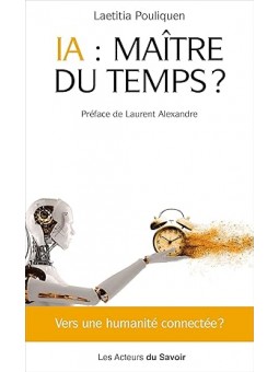 IA, Maître du temps ?: Vers une humanité connectée ?