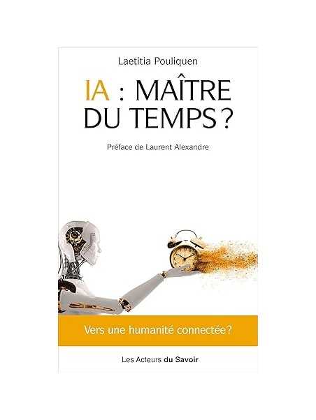 IA, Maître du temps ?: Vers une humanité connectée ?