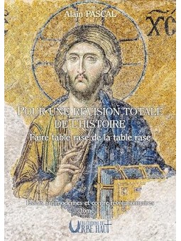 Pour une révision totale de l'Histoire: Faire table rase de la table rase