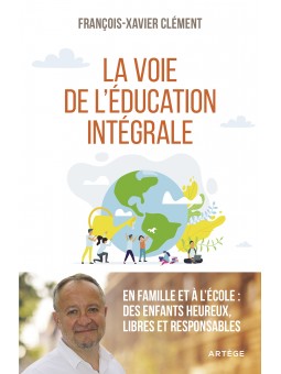 François-Xavier Clément : La voie de l'éducation intégrale