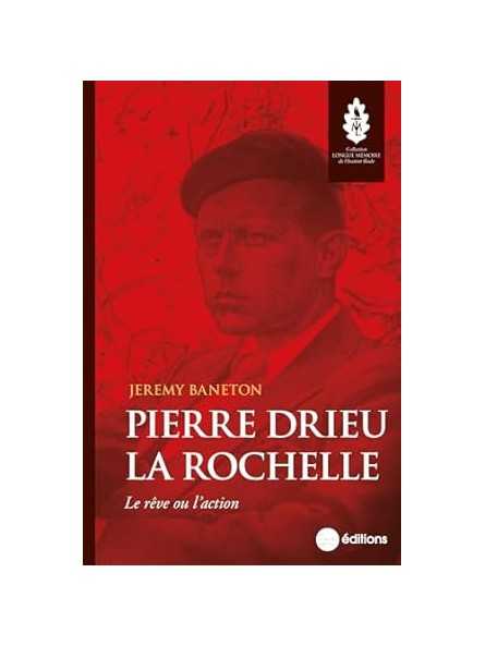 Pierre Drieu la Rochelle: Le rêve ou l'action