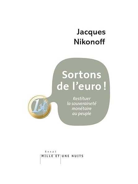 Sortons de l'euro!: Restituer la souveraineté monétaire au peuple