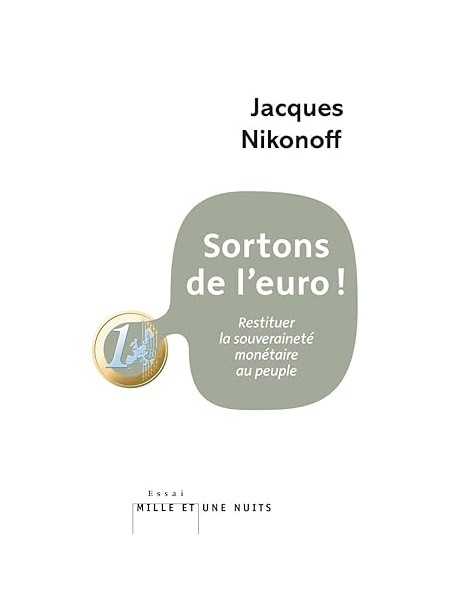 Sortons de l'euro!: Restituer la souveraineté monétaire au peuple