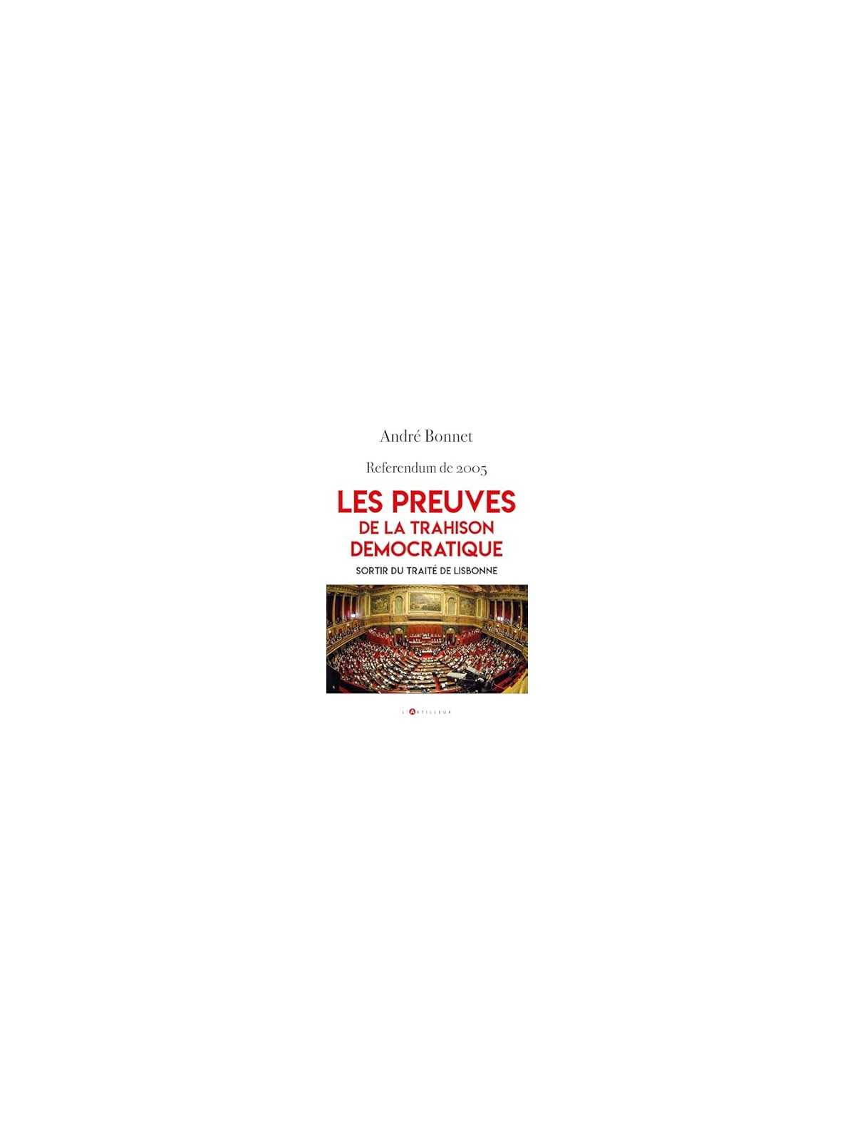 Referendum de 2005 - Les preuves de la Trahison démocratique: Sortir du traité de Lisbonne