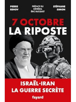 7 octobre-La Riposte: Israël-Iran. La guerre secrète