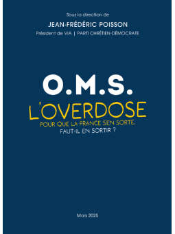 O.M.S: l’overdose. Pour que la France s’en sorte, faut-il en sortir ?