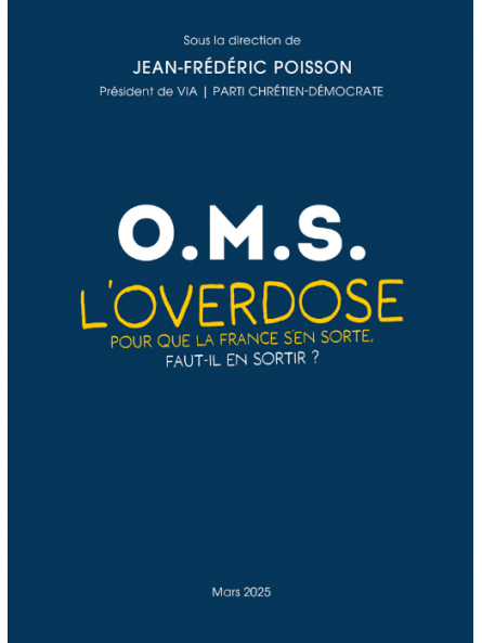 O.M.S: l’overdose. Pour que la France s’en sorte, faut-il en sortir ?
