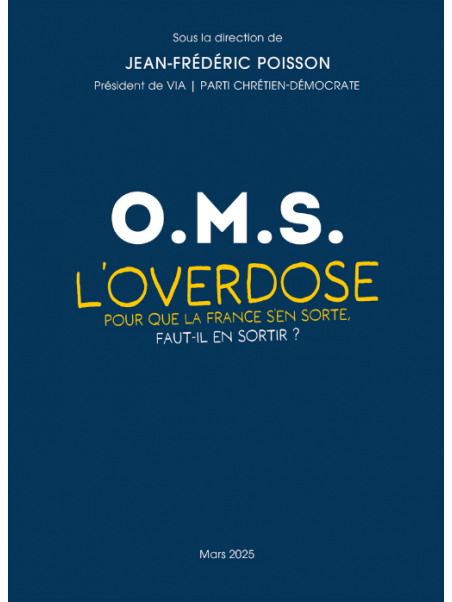 O.M.S: l’overdose. Pour que la France s’en sorte, faut-il en sortir ?