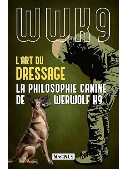 L'art du dressage: La philosophie canine de Werwolf K9
