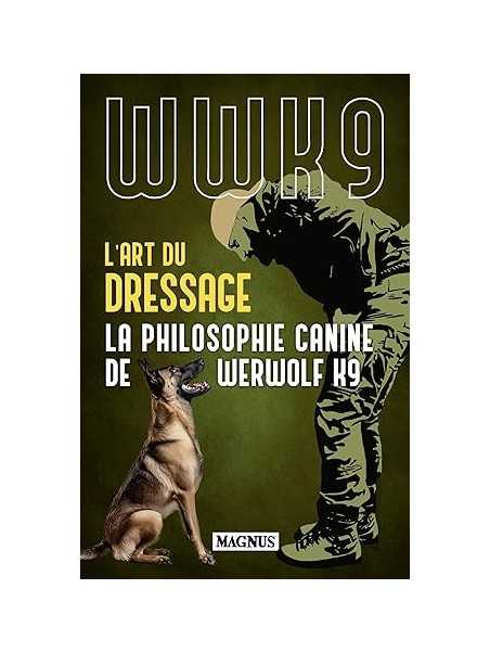 L'art du dressage: La philosophie canine de Werwolf K9