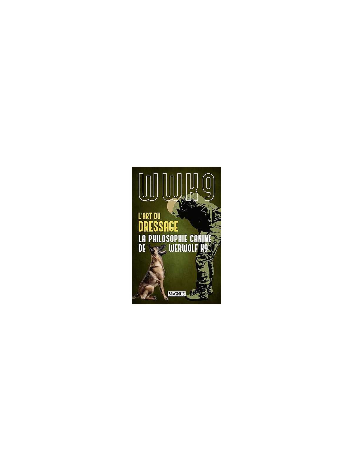 L'art du dressage: La philosophie canine de Werwolf K9