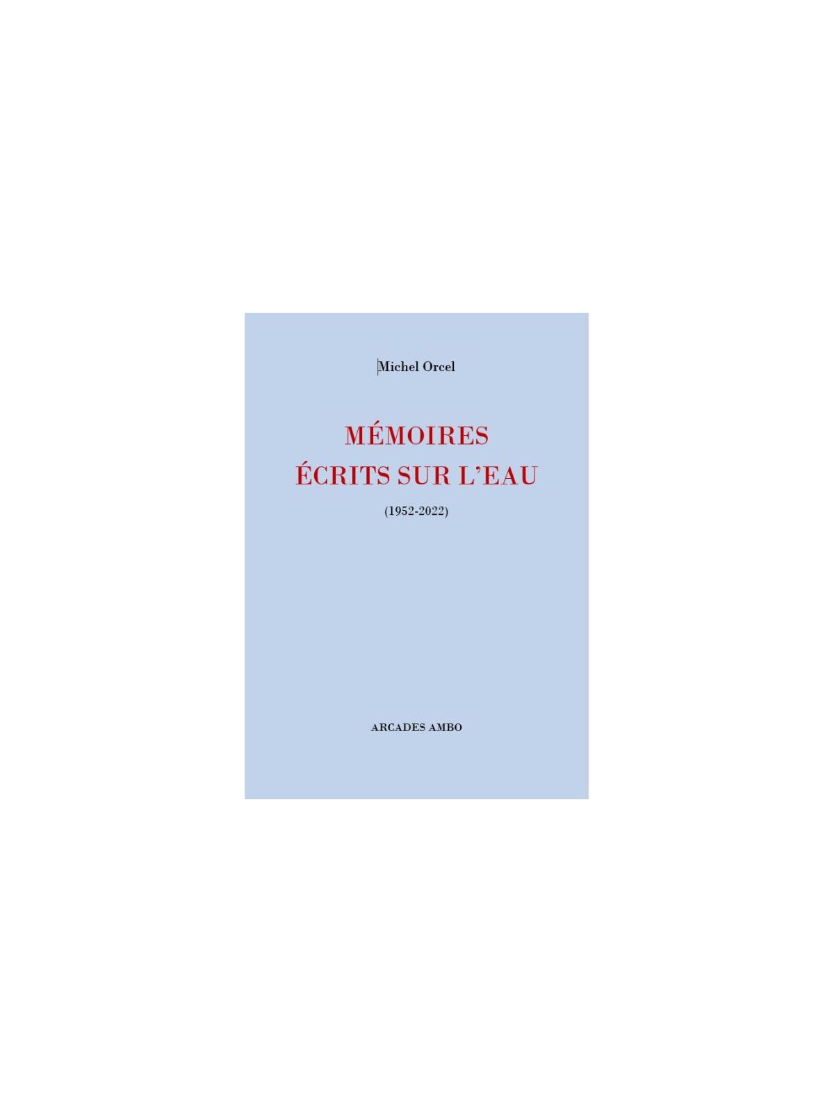 Mémoires écrits sur l'eau (1952-2022)