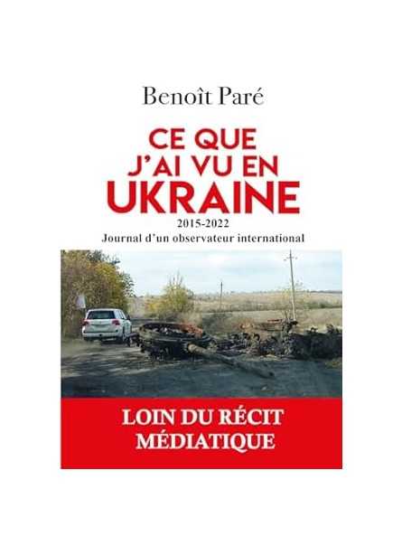 Ce que j'ai vu en Ukraine: 2015-2022 - Journal d'un observateur international