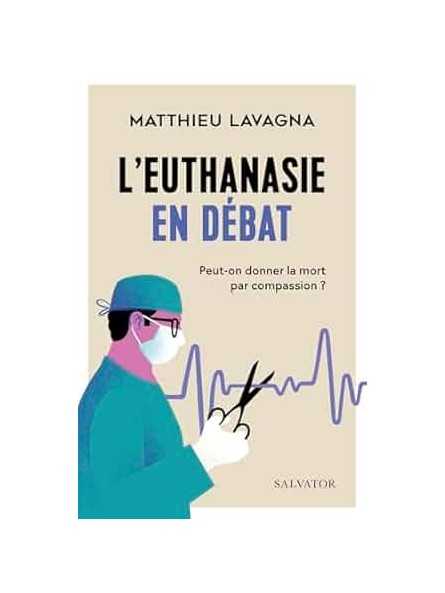 L'euthanasie en débat: Peut-on donner la mort par compassion ?