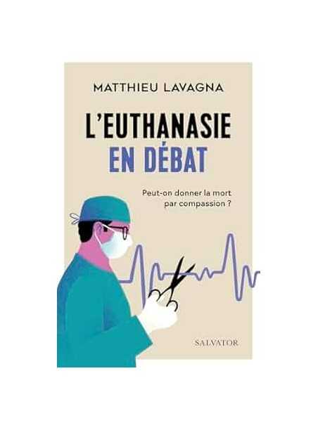 L'euthanasie en débat: Peut-on donner la mort par compassion ?