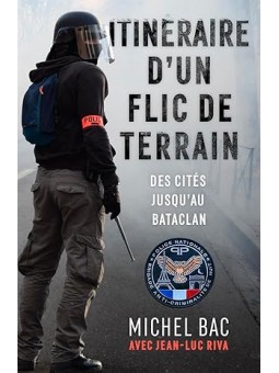 Itinéraire d'un flic de terrain: Des cités jusqu'au Bataclan