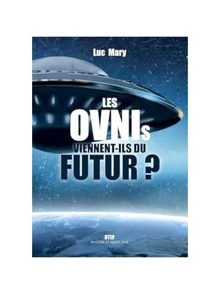 Les OVNIs viennent-ils du futur ?