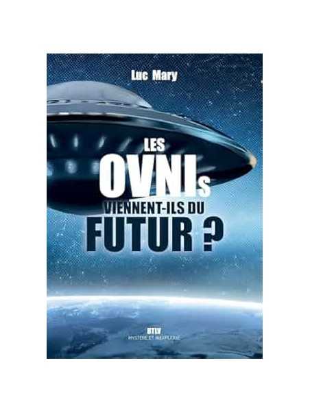 Les OVNIs viennent-ils du futur ?