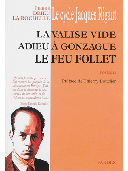 Pierre Drieu la Rochelle : Le cycle Jacques Rigaut (préface de Thierry Bouclier)
