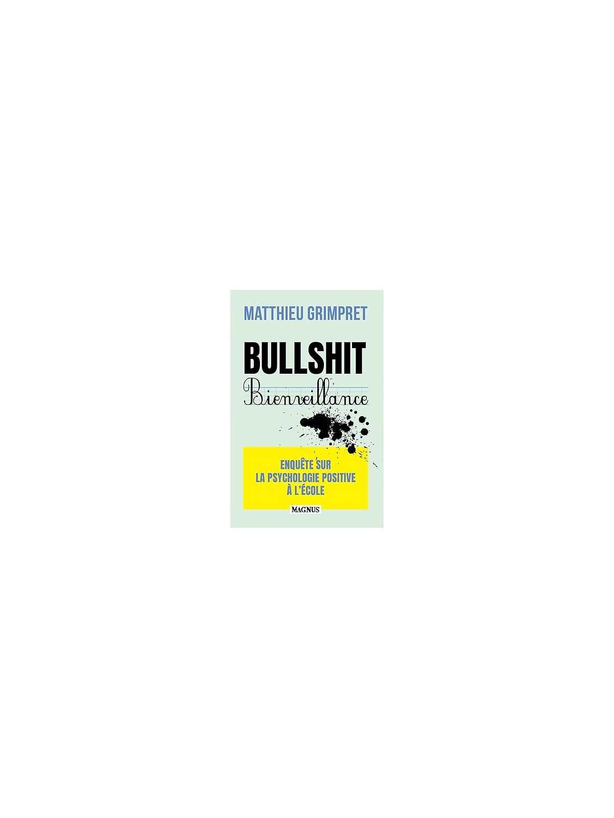 Bullshit Bienveillance: Enquête sur la psychologie positive à l'école