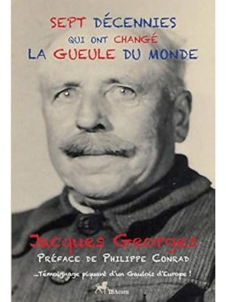 Sept décennies qui ont changé la gueule du monde: Témoignage d'un Gaulois d'Europe