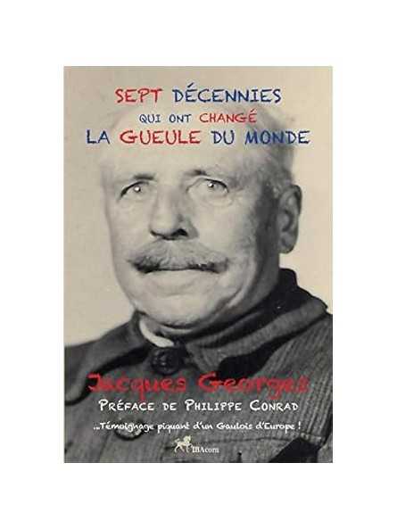Sept décennies qui ont changé la gueule du monde: Témoignage d'un Gaulois d'Europe