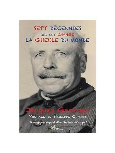 Sept décennies qui ont changé la gueule du monde: Témoignage d'un Gaulois d'Europe