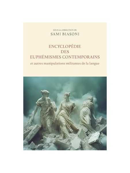 Encyclopédie des euphémismes contemporains et autres manipulations militantes de la langue